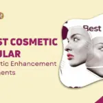 5 Best Cosmetic Popular Cosmetic Enhancement Treatments